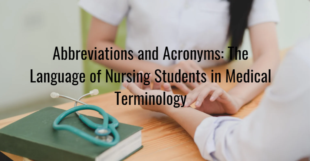 Abbreviations and Acronyms: The Language of Nursing Students in Medical Terminology