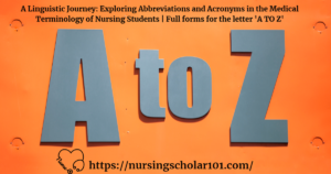 A Linguistic Journey: Exploring Abbreviations and Acronyms in the Medical Terminology of Nursing Students | Full forms for the letter 'A TO Z'