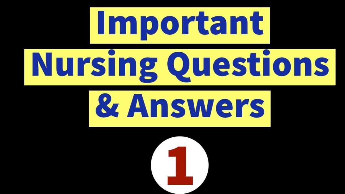 All India Nursing Exam: 60 Plus Common  Questions and Answers For Better Result (Part 1)