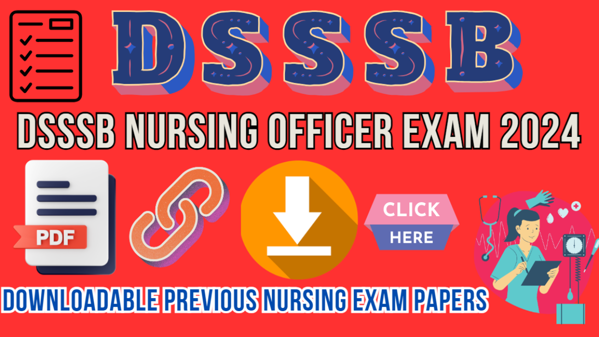 DSSSB Nursing Officer Exam 24, Downloadable Previous Nursing Exam Papers