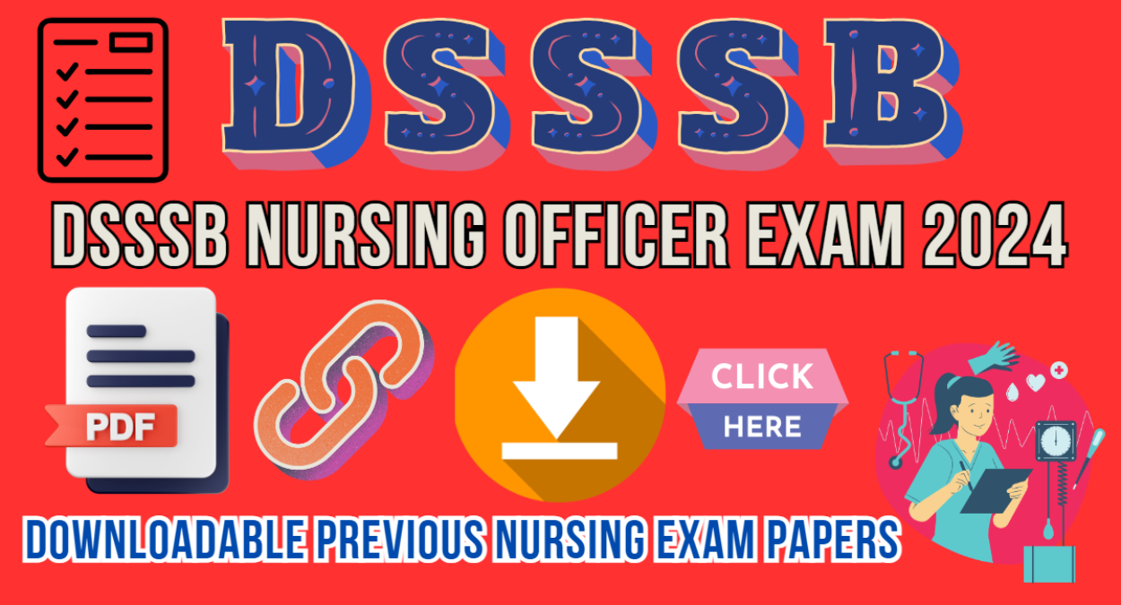 DSSSB Nursing Officer Exam 24, Downloadable Previous Nursing Exam Papers