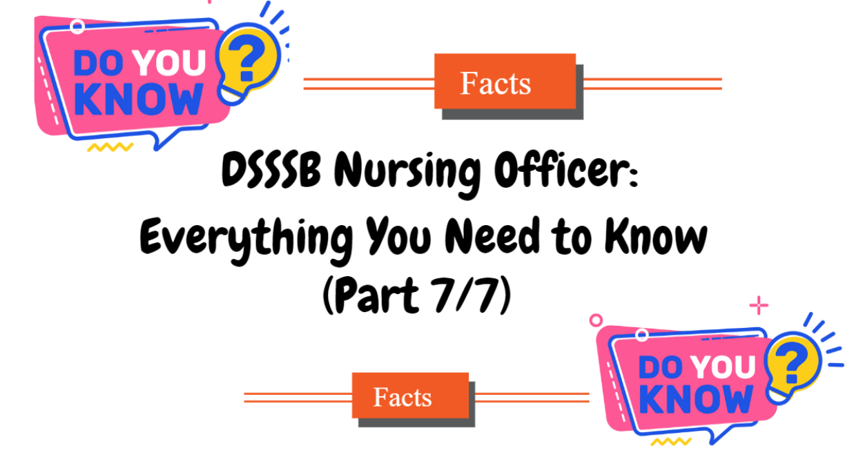  DSSSB Nursing Officer: Everything You Need to Know (Part 7/7)