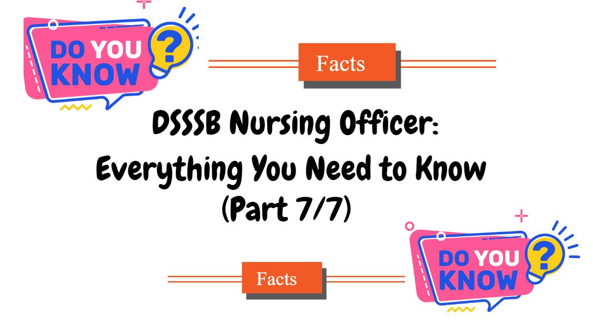  DSSSB Nursing Officer: Everything You Need to Know (Part 7/7)