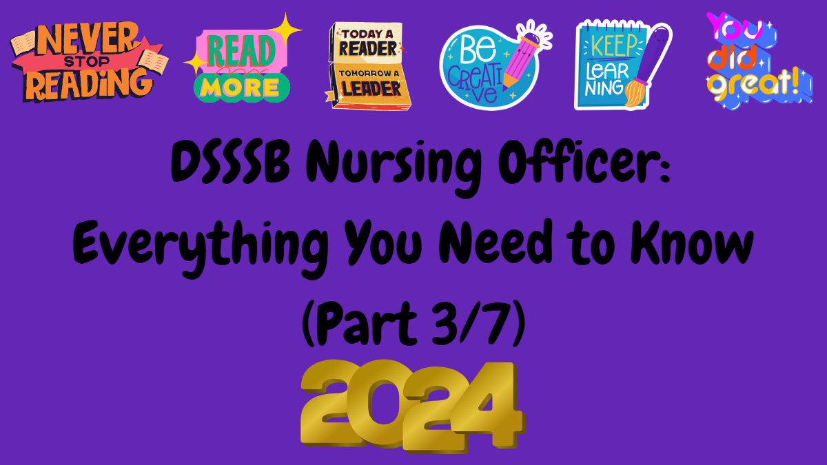 Comprehensive Guide to the DSSSB Nursing Officer Exam (Part 3/7) 2024