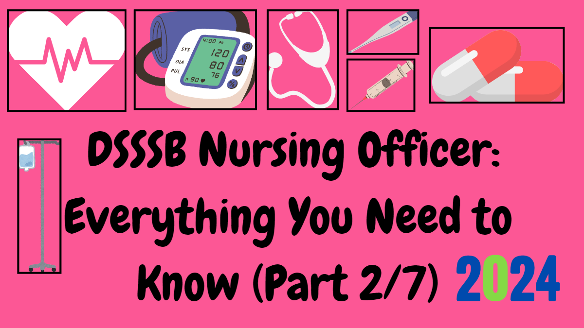 2024 DSSSB Nursing Officer: Detailed breakdown of all the  organized by category (Part 2/7)