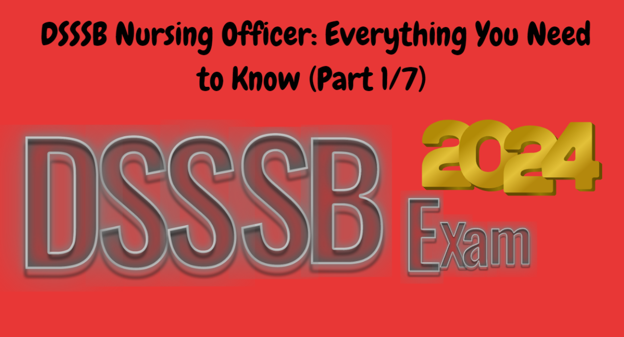 General Information about the DSSSB Nursing Officer, What is a DSSSB Nursing Officer? DSSSB Nursing Officer Exam 2024 (Part 1/7)